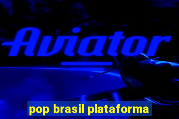 pop brasil plataforma